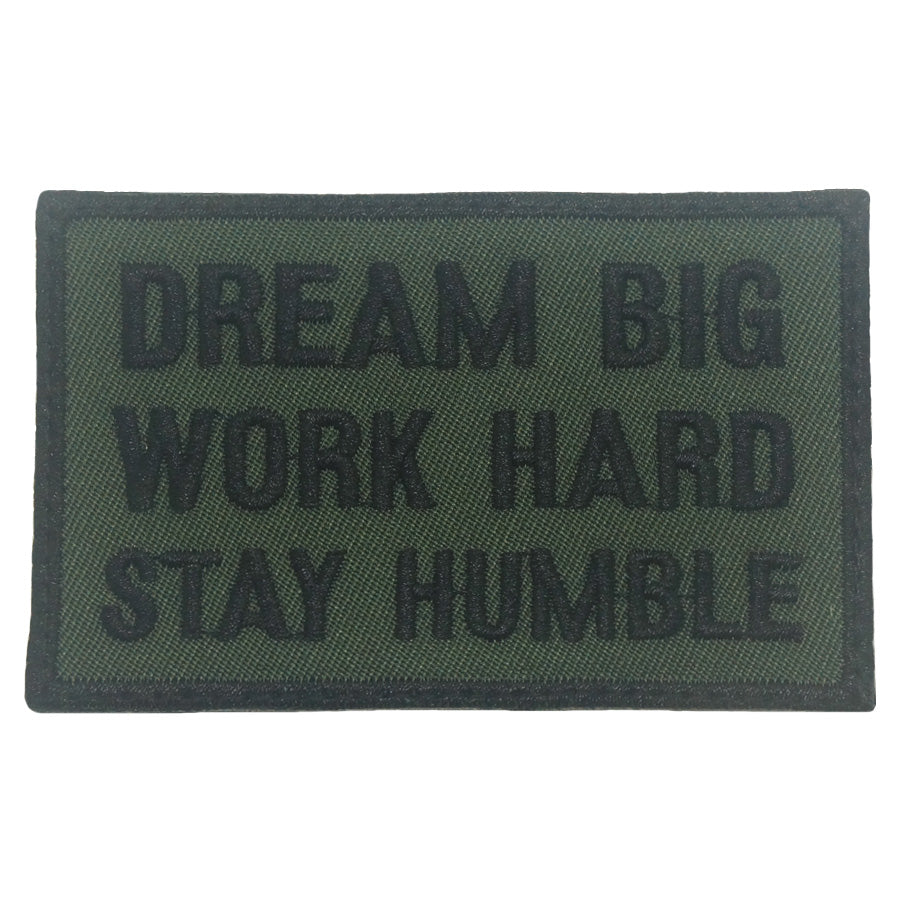DREAM BIG, WORK HARD, STAY HUMBLE PATCH - OD GREEN