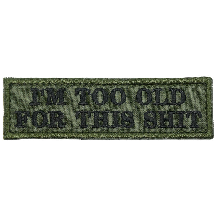 I'M TOO OLD FOR THIS SHIT - OD GREEN